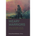 Weary Warriors: Power, Knowledge, and the Invisible Wounds of Soldiers