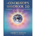 The Co-Creator's Handbook 2.0: An Experiential Guide for Discovering Your Life's Purpose and Birthing a New World