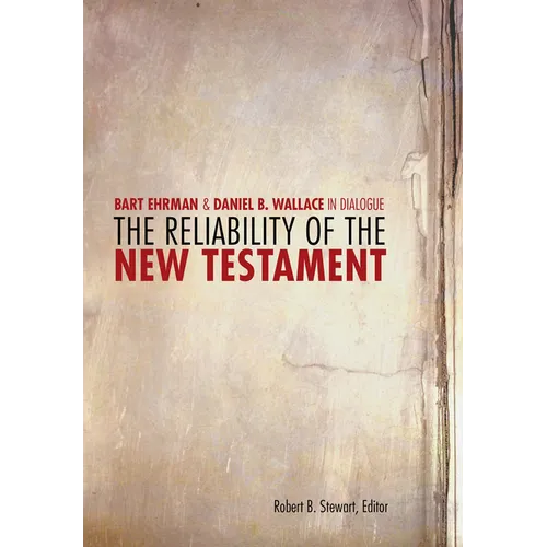 The Reliability of the New Testament: Bart Ehrman and Daniel Wallace in Dialogue