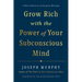 Grow Rich with the Power of Your Subconscious Mind