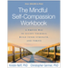 The Mindful Self-Compassion Workbook: A Proven Way to Accept Yourself, Build Inner Strength, and Thrive