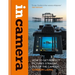 In Camera: How to Get Perfect Pictures Straight Out of the Camera