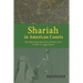 Shariah in American Courts: The Expanding Incursion of Islamic Law in the U.S. Legal System