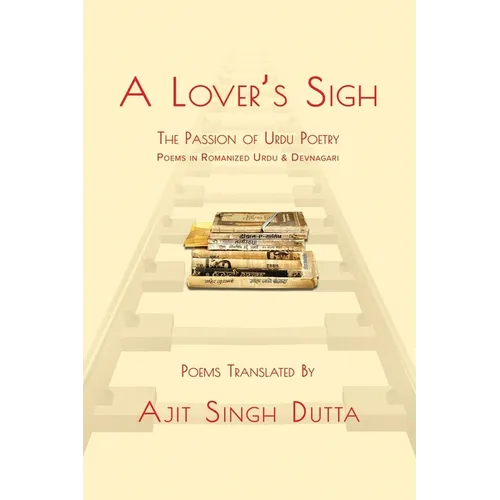 A Lover's Sigh: The Passion of Urdu Poetry - Paperback