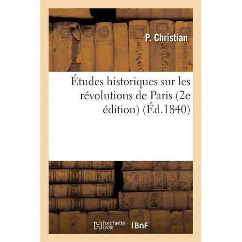 Études Historiques Sur Les Révolutions de Paris 2e Édition