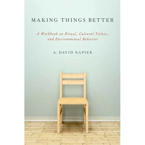 Making Things Better: A Workbook on Ritual, Cultural Values, and Environmental Behavior
