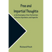 Free and Impartial Thoughts, on the Sovereignty of God, The Doctrines of Election, Reprobation, and Original Sin: Humbly Addressed To all who Believe