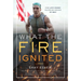 What the Fire Ignited: How Life's Worst Helped Me Achieve My Best