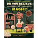 Do You Believe in Magic? (a Wild Thing Book): The Search for Wonder, from Sorcery to Science
