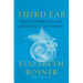 Third Ear: Reflections on the Art and Science of Listening