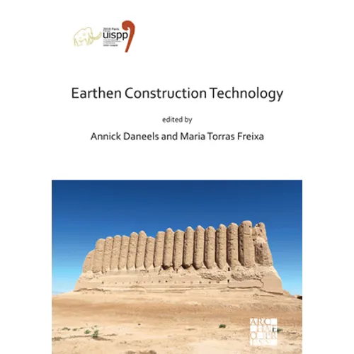 Earthen Construction Technology: Proceedings of the XVIII Uispp World Congress (4-9 June 2018, Paris, France) Volume 11 Session IV-5