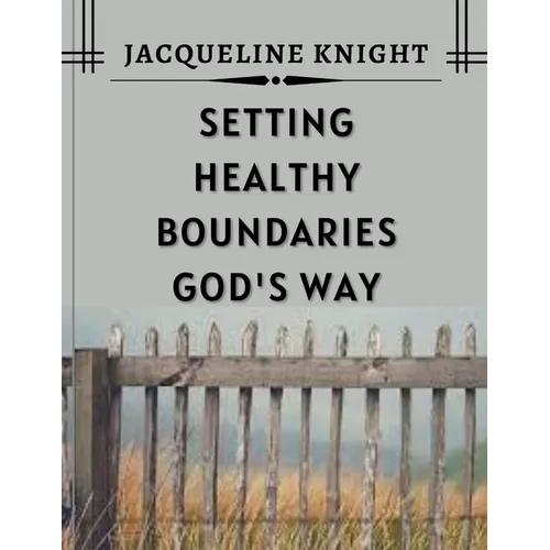 Setting Healthy Boundaries God's Way