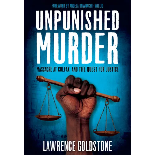 Unpunished Murder: Massacre at Colfax and the Quest for Justice