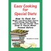 Easy Cooking for Special Diets: How to Cook for Weight Loss/Blood Sugar Control, Food Allergy, Heart Healthy, Diabetic, and Just Healthy Diets Even If