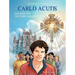 Carlo Acutis: Holiness for the Third Millennium