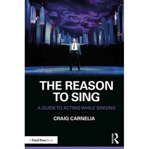 The Reason to Sing: A Guide to Acting While Singing - Paperback