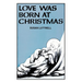 Love Was Born At Christmas