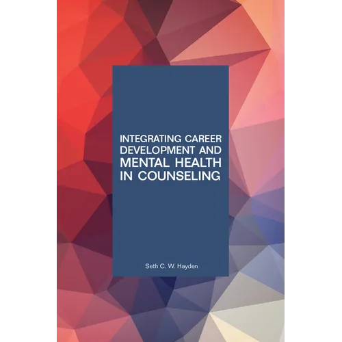 Integrating Career Development and Mental Health in Counseling