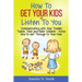 How To Get Your Kids To Listen To You - Communicating with Your Toddler, Tween, Teen and Older Children - Know How to Get Through to Your Kids
