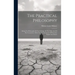 The Practical Philosophy: Being The Philosophy Of The Feelings, Of The Will, And Of The Conscience, With The Ascertainment Of Particular Rights And Du