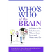 Who's Who of the Brain: A Guide to Its Inhabitants, Where They Live and What They Do