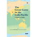 The Great Game in the Indo-Pacific: A Pivot to India