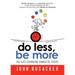 do less, be more