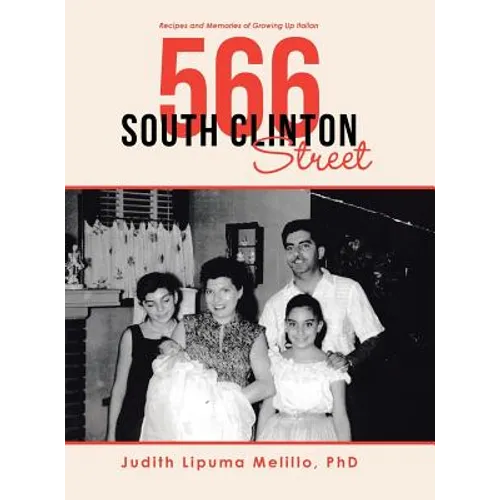 566 South Clinton Street: Recipes and Memories of Growing up Italian