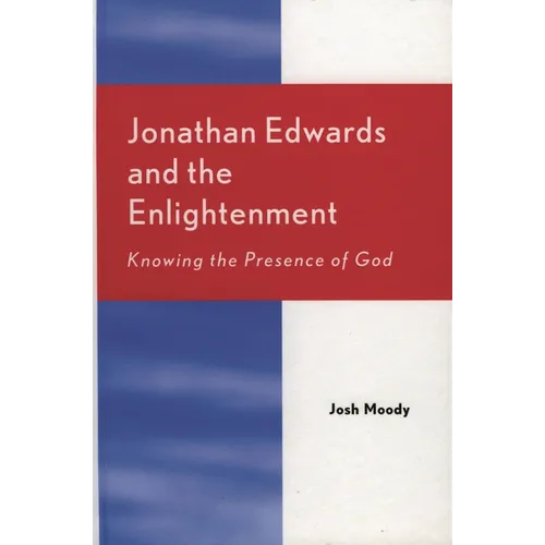 Jonathan Edwards and the Enlightenment: Knowing the Presence of God - Paperback