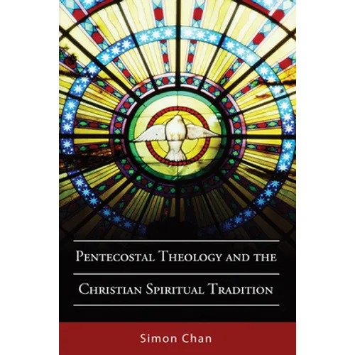 Pentecostal Theology and the Christian Spiritual Tradition