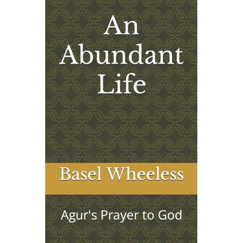 An Abundant Life: Agur's Prayer to God