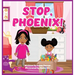 Stop, Phoenix