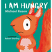I Am Hungry