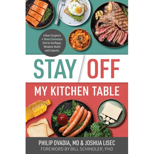 Stay Off My Kitchen Table: A Heart Surgeon's 4-Week Elimination Diet for Gut Repair, Metabolic Health, and Longevity