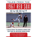 Tales from the 1967 Red Sox Dugout: A Collection of the Greatest Stories Ever Told from the Impossible Dream Season