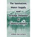 The Sanitation, Water Supply and Sewage Disposal of Country Houses