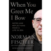 When You Greet Me I Bow: Notes and Reflections from a Life in Zen