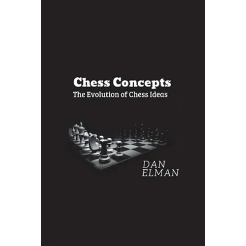 Chess Concepts: The Evolution of Chess Ideas
