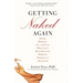 Getting Naked Again: Dating, Romance, Sex, and Love When You've Been Divorced, Widowed, Dumped, or Distracted