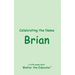 Celebrating the Name Brian