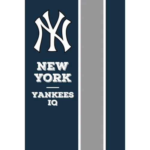 New York Yankees IQ: The Ultimate Yankee Book