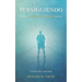 Persiguiendo Lo Que Importa: Termina Sin Lamentarte