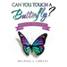Can You Touch A Butterfly?: Based on True Story!
