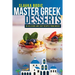 Master Greek Desserts: 55 delicious and easy recipes from Greece