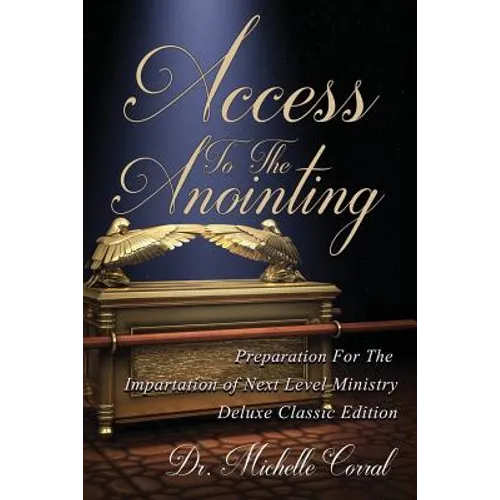 Access To The Anointing: Preparation for The Impartation of Next Level Ministry