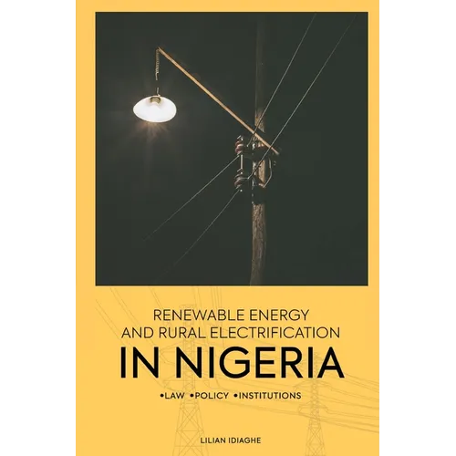 Renewable Energy and Rural Electrification in Nigeria: Law, Policy, Institutions
