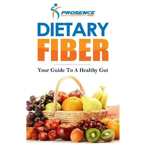 Dietary Fiber: Your Guide to a Healthy Gut