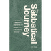 The Sabbatical Journey: A field guide to prepare for, experience and reorient from a life-changing sabbatical