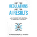 Better Regulations, Better AI Results