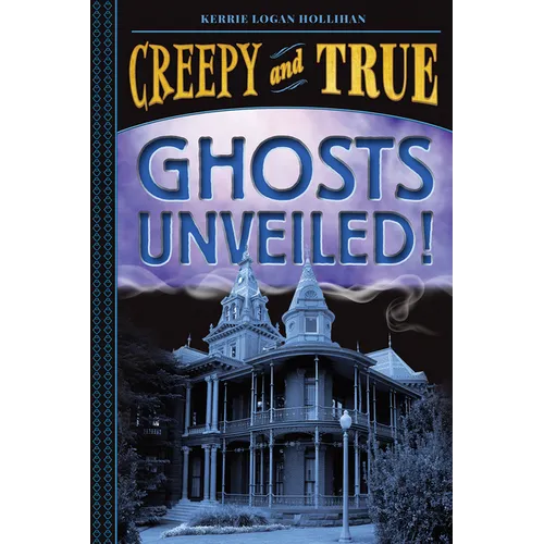 Ghosts Unveiled! (Creepy and True #2)